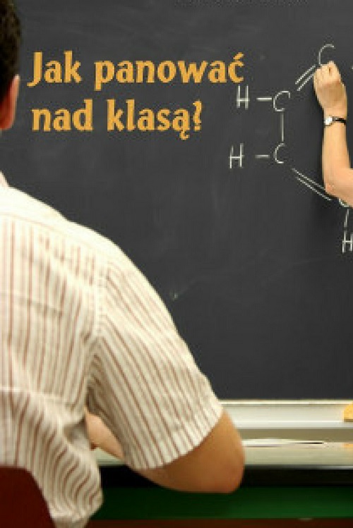 Jak panować nad klasą?